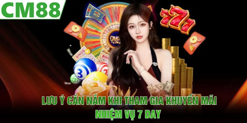 Lưu ý để tránh lỗi khi tham gia nhiệm vụ 7 Day