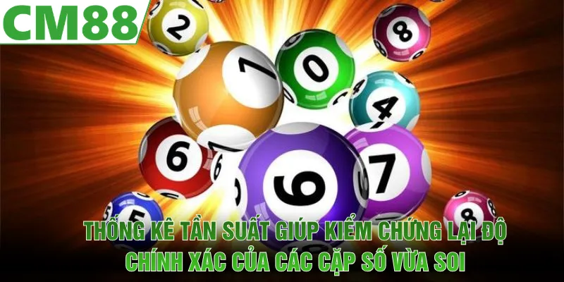 Thống kê tần suất giúp kiểm chứng lại độ chính xác của các cặp số vừa soi